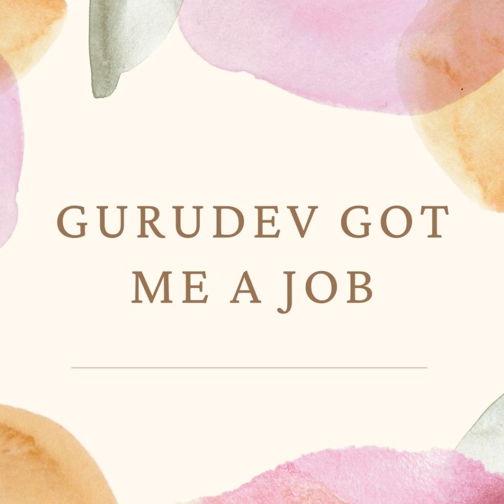 Gurudev got me a job